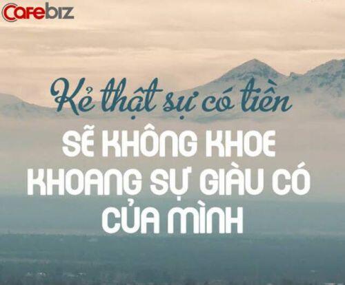 Vì sao người càng có tiền càng khiêm tốn?