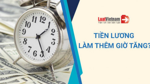 Năm 2021, tiền lương làm thêm giờ có tăng hay không?