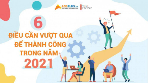 6 điều cần vượt qua để thành công trong năm 2021