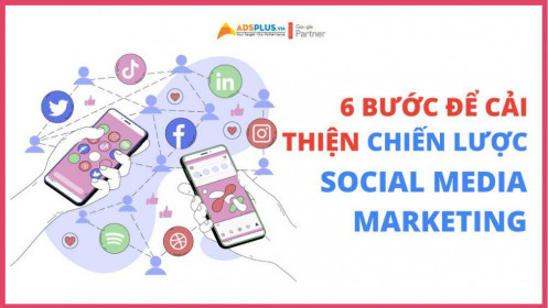 6 bước để cải thiện chiến lược MARKETING SOCIAL MEDIA