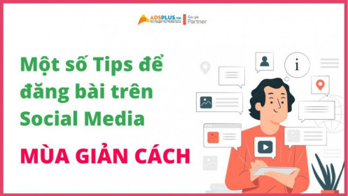 Một số tips để đăng bài trên social media mùa "giản cách"