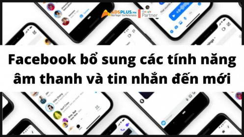 Facebook bổ sung các tính năng âm thanh và tin nhắn đến mới