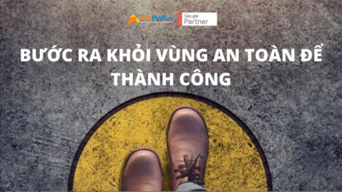 Tại sao bạn cần phải bước ra khỏi vùng an toàn của mình ?