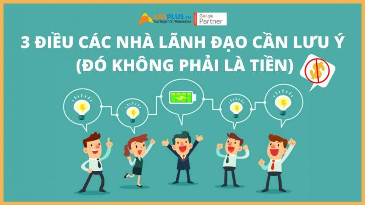 3 Điều Các Nhà Lãnh Đạo Cần Lưu Ý (Đó Không Phải Là Tiền)