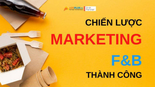 11 Chiến lược Marketing F&B hiệu quả