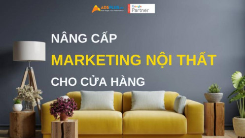 5 Cách để nâng cấp Marketing nội thất cho cửa hàng của bạn