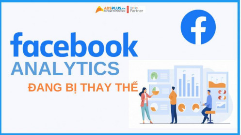 Facebook Analytics đang bị thay thế ?