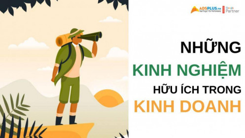 Những kinh nghiệm kinh doanh từ các ông lớn