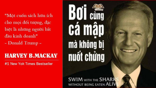Bơi cùng cá mập mà không bị nuốt chửng - Cuốn sách thay đổi cuộc đời bạn
