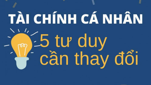 5 tư duy cần thay đổi trong phương pháp quản lý tài chính cá nhân