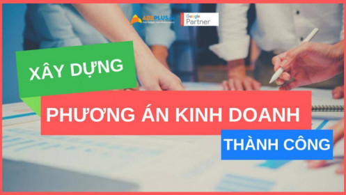 Làm sao để xây dựng phương án kinh doanh thành công ?