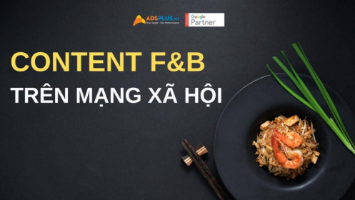 Ý tưởng content hay nhất cho ngành F&B trên mạng xã hội