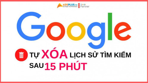 Xóa lịch sử tìm kiếm Google sau 15 phút với tính năng mới ra mắt