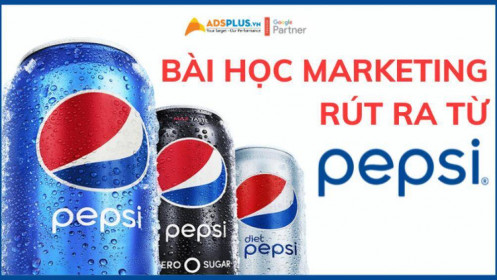Chiến dịch Marketing của Pepsi: 4 bài học rút ra từ 55 năm quảng cáo