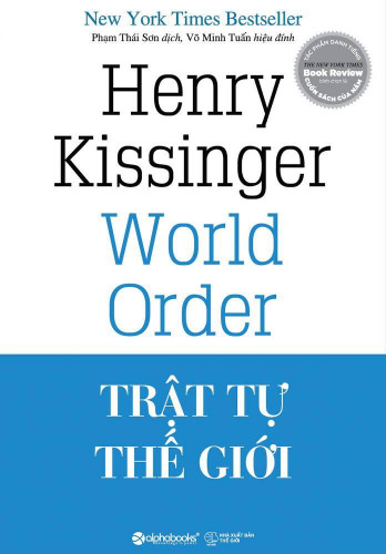 Đọc sách “Trật tự Thế giới” của Herry Kissinger để hiểu vì sao Việt Nam không phải là người chơi chính trên bàn cờ thế giới