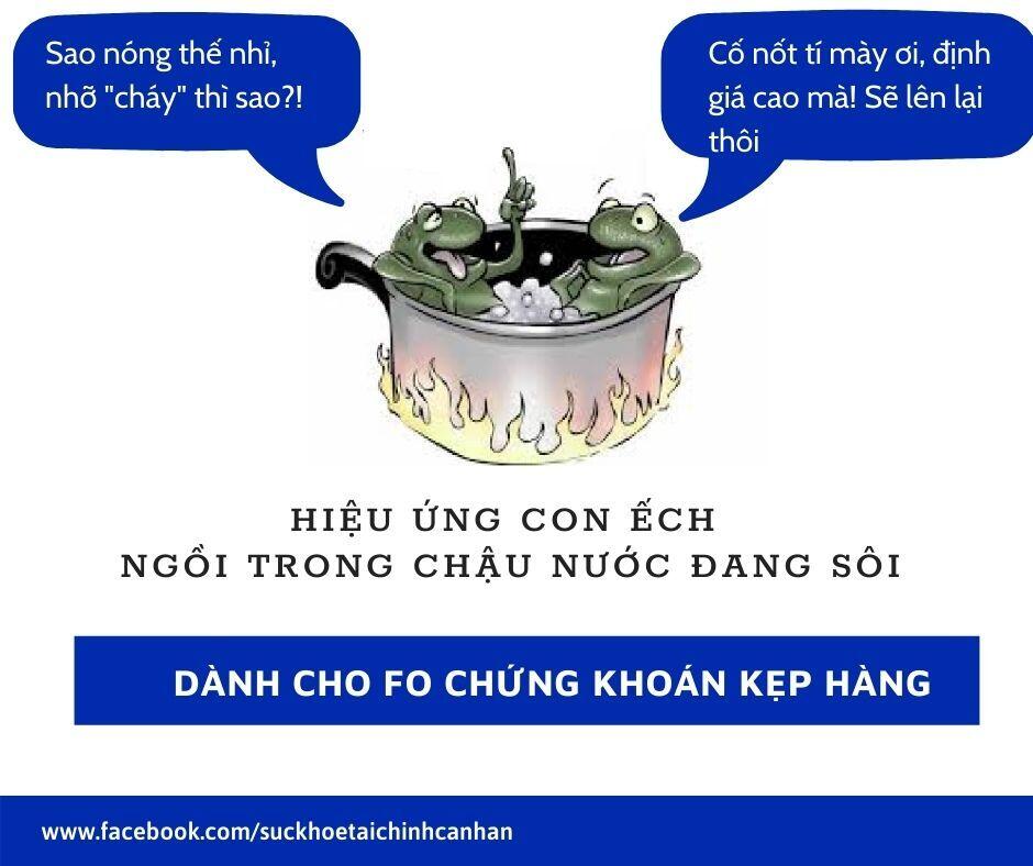 [Chứng khoán downtrend: chú ếch đã chết vì “ngồi trong nồi nước đang từ từ sôi như thế nào”]. (đọc đoạn  ...