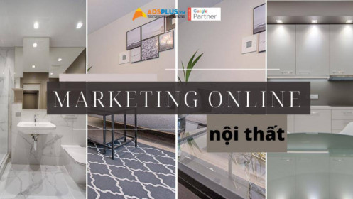 Những mẹo Marketing online ngành nội thất để phát triển doanh nghiệp