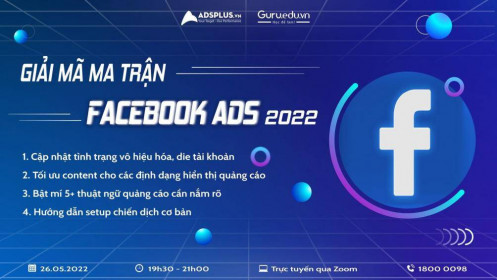 [Workshop] Giải mã ma trận Facebook Ads 2022
