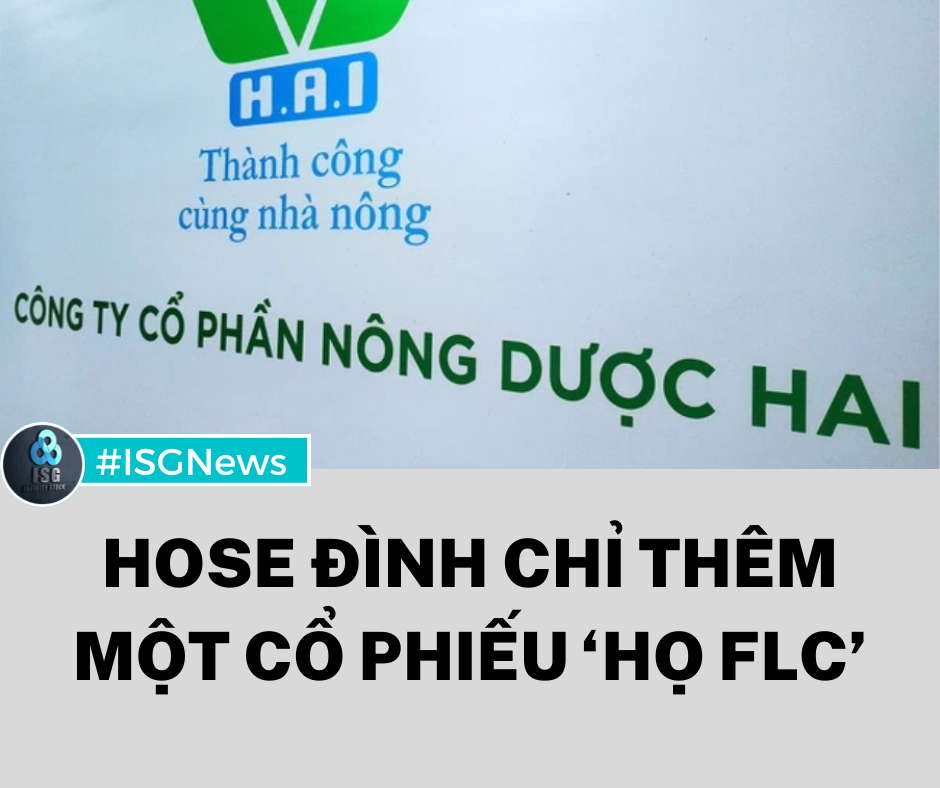 HAI: HoSE đình chỉ thêm một cổ phiếu ‘họ FLC’. Cổ phiếu HAI của Công ty CP Nông dược HAI là cổ phiếu  ...
