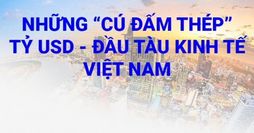 Những "cú đấm thép" tỷ USD là đầu tàu kinh tế Việt Nam