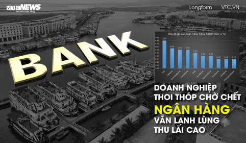 Doanh nghiệp thoi thóp chờ chết, ngân hàng vẫn lạnh lùng thu lãi cao