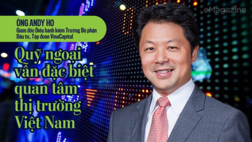 Quỹ ngoại vẫn đặc biệt quan tâm thị trường Việt Nam