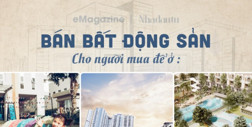Bán bất động sản cho người mua để ở: Mơ ước của chủ đầu tư!